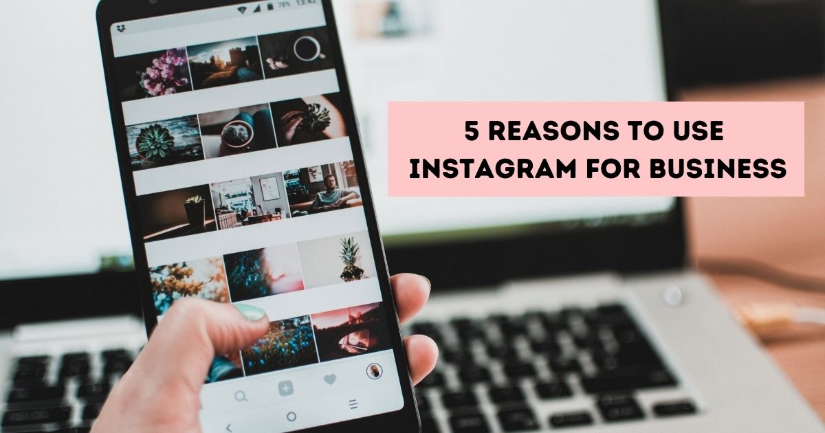 5 Reasons to use Instagram for Business