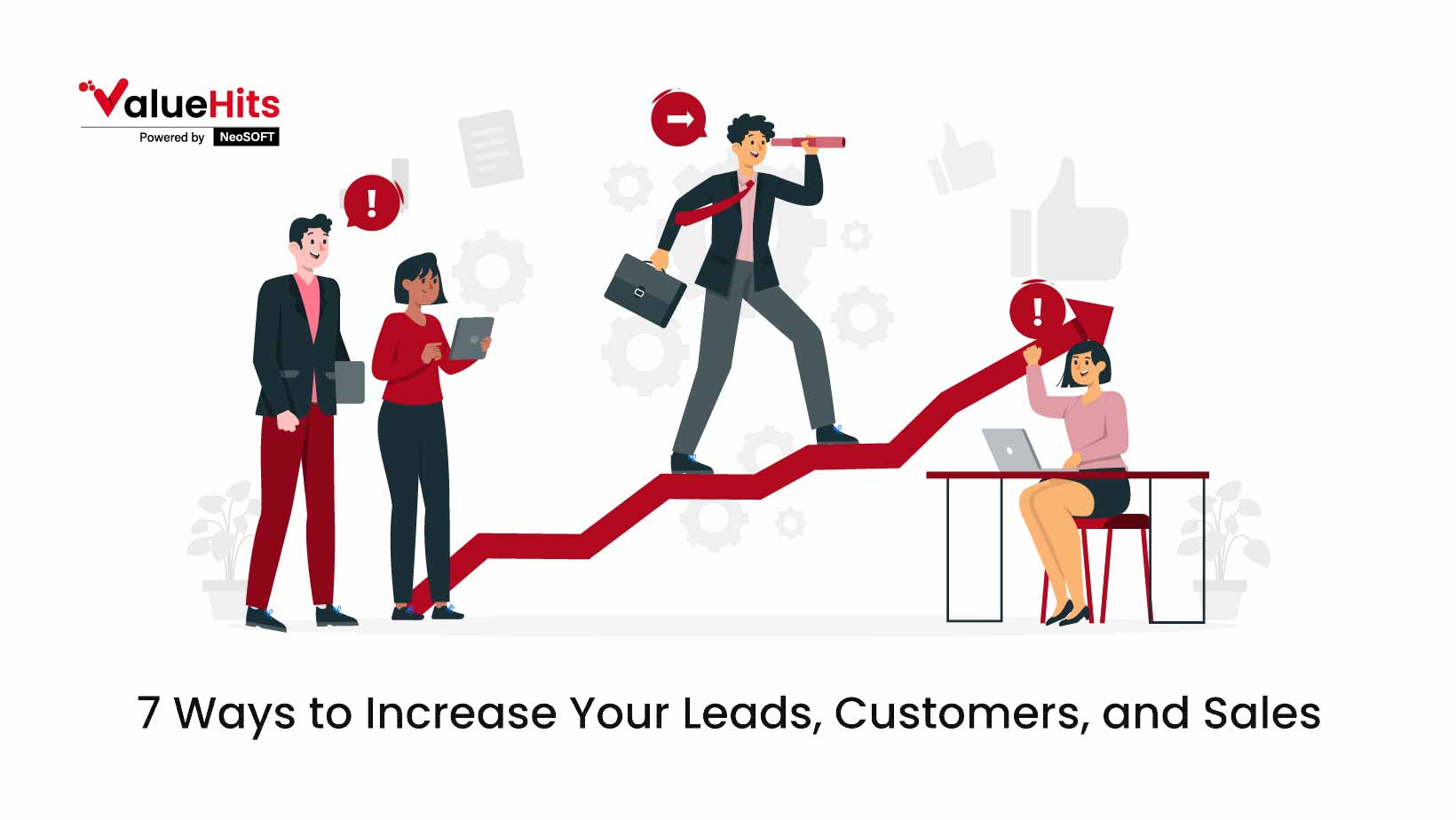 7 Ways to Increase Your Leads, Customers, and Sales