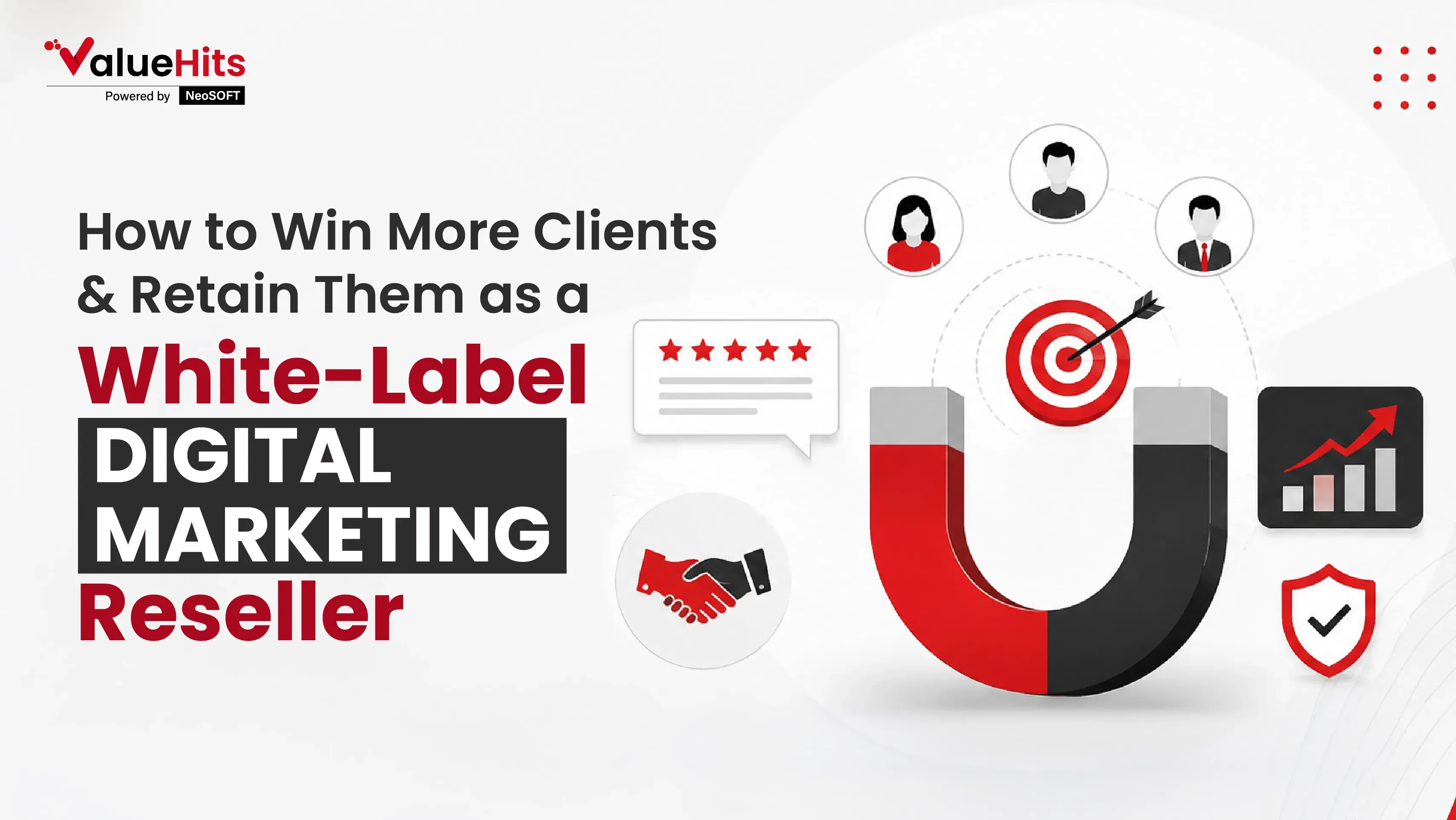 How to Win More Clients and Retain Them as a White-Label Digital Marketing Reseller