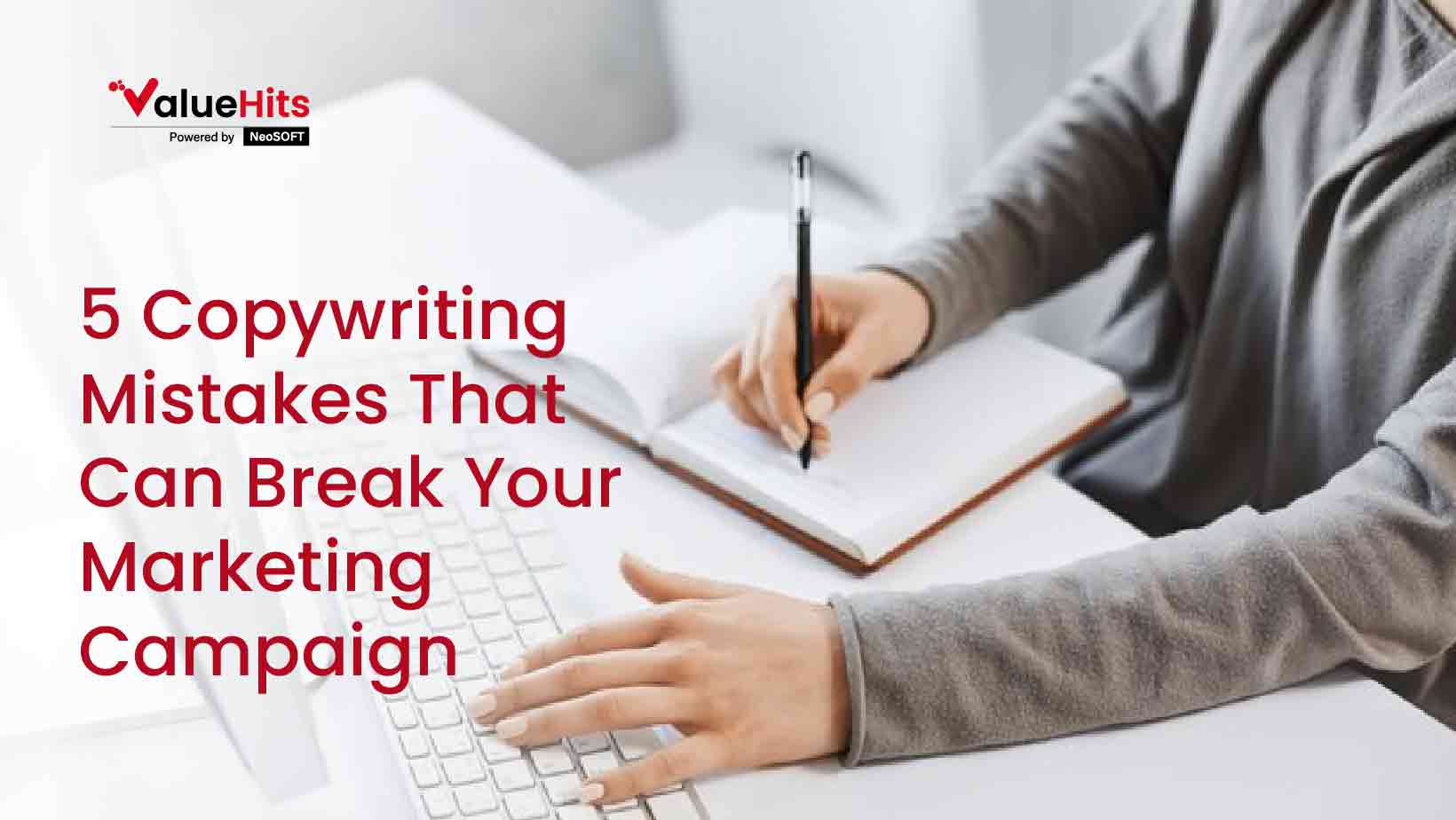 5 Copywriting Mistakes That Can Break Your Marketing Campaign