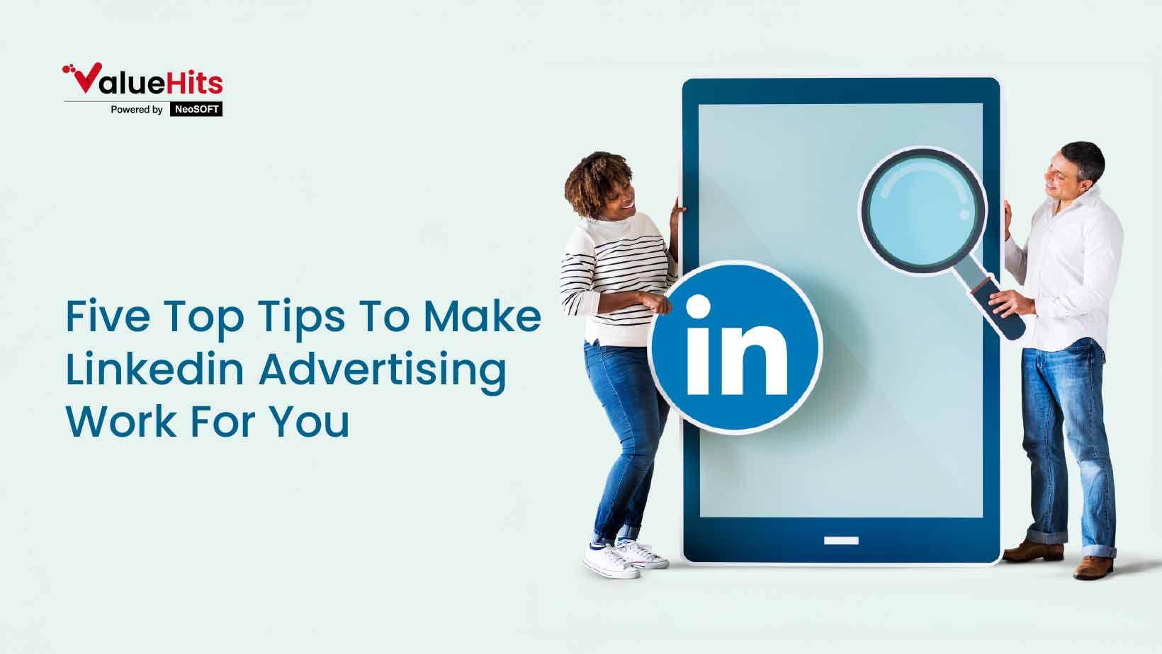 Five Top Tips To Make Linkedin Advertising Work For You