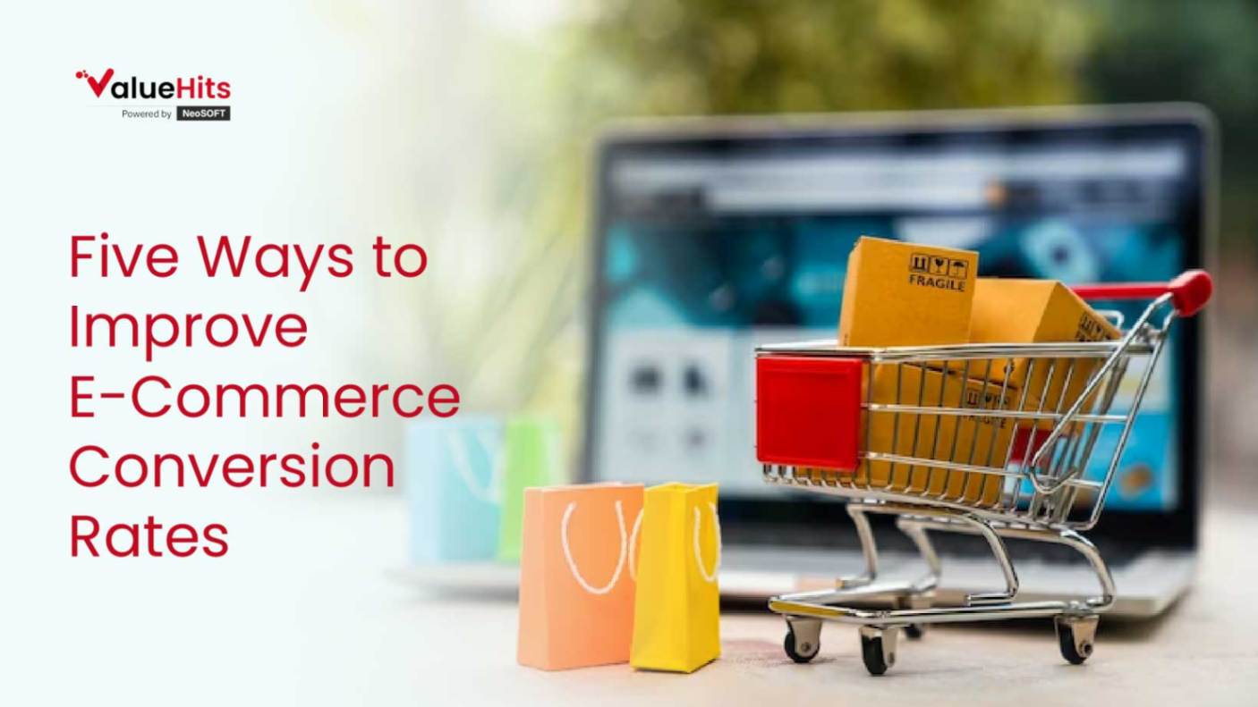 Five Ways to Improve E-Commerce Conversion Rates