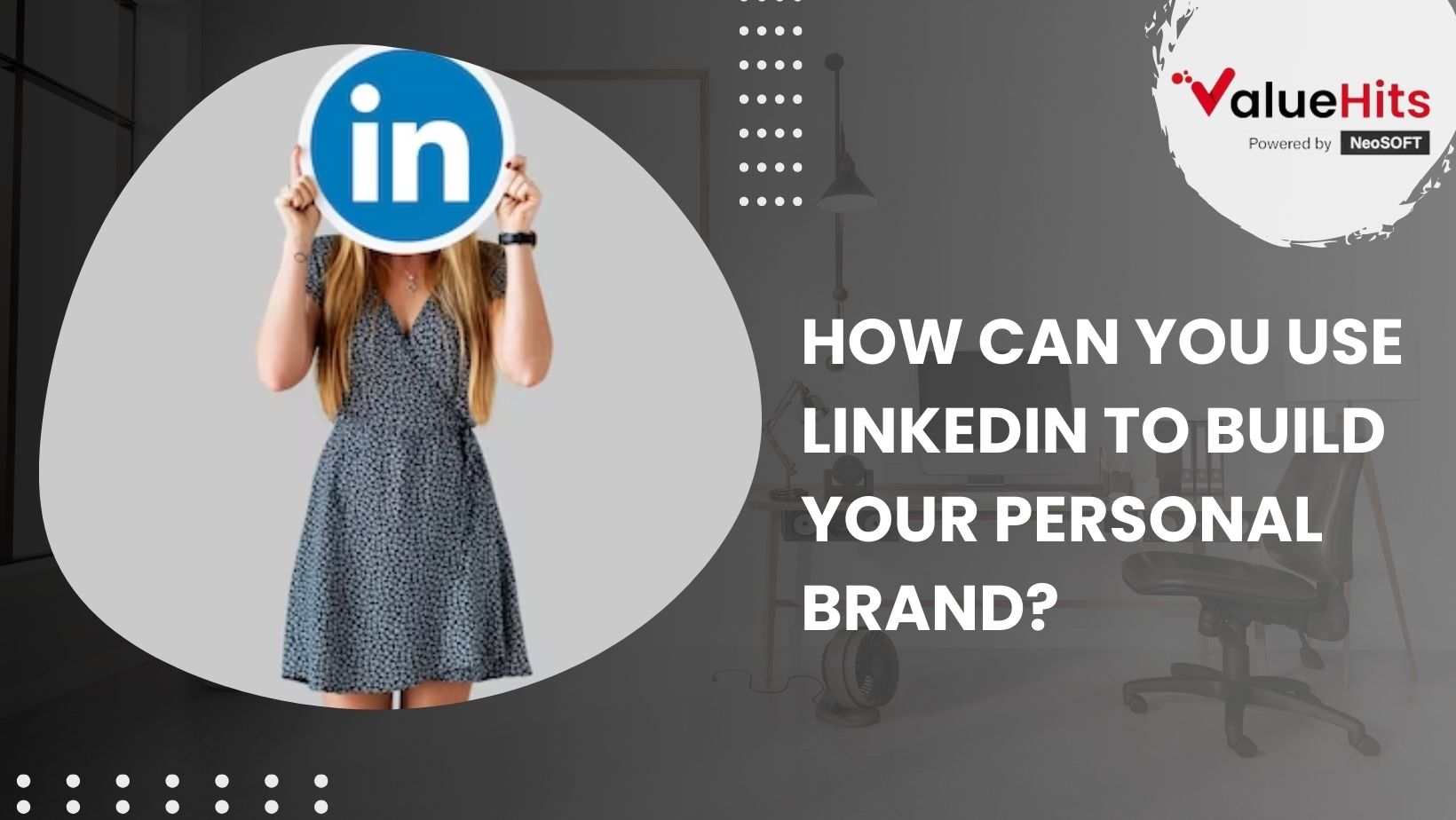 How can you use LinkedIn to Build your Personal Brand