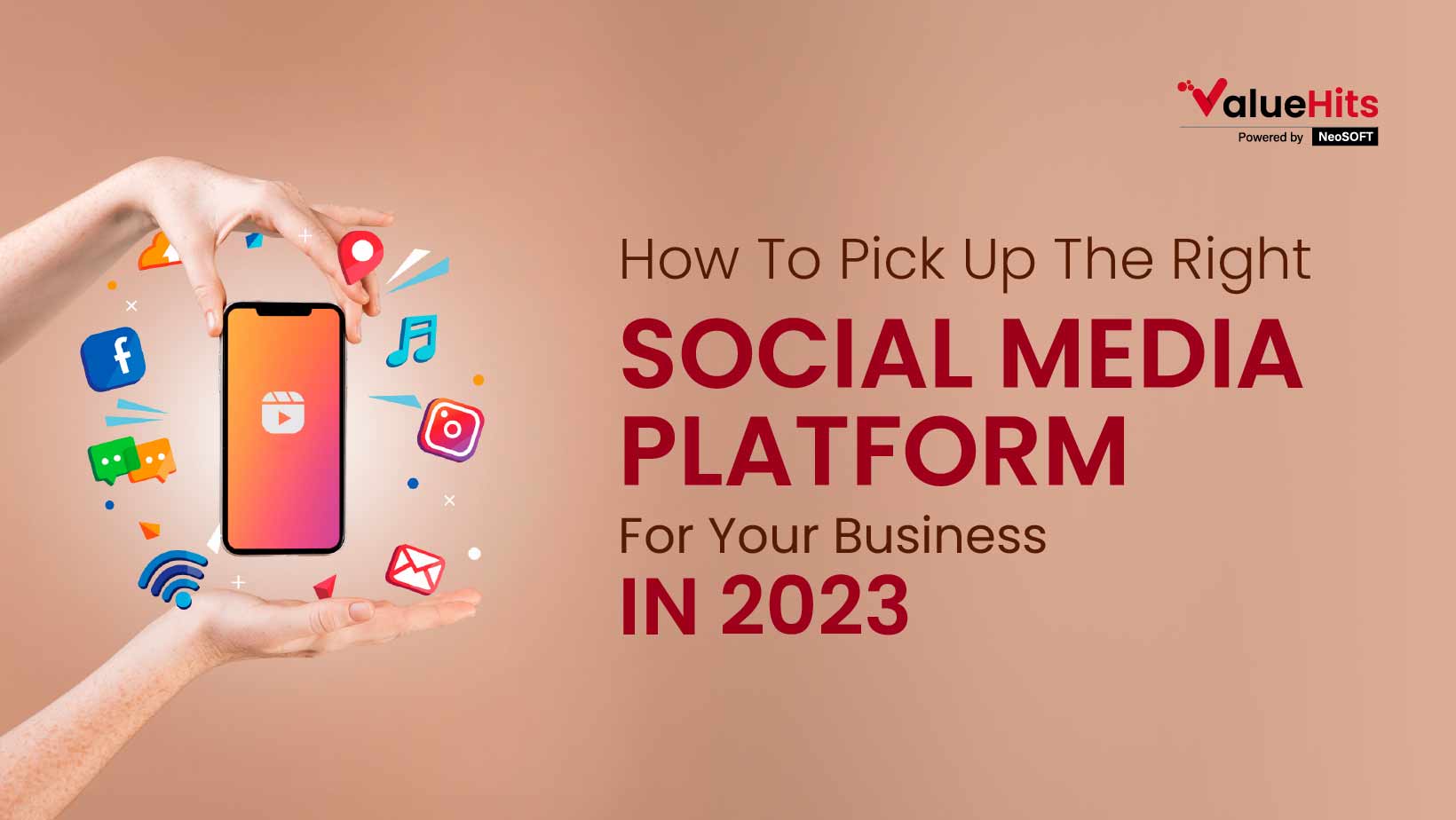 How To Pick Up The Right Social Media Platform For Your Business In 2023