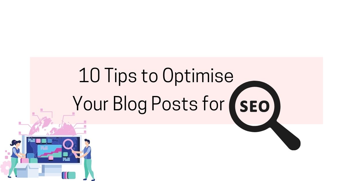 10 Tips to Optimise Your Blog Posts for SEO