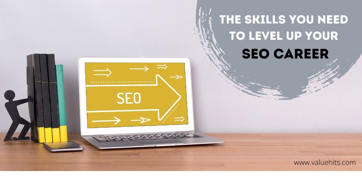 The Skills You Need to Level Up Your SEO Career