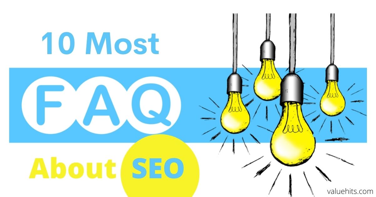 10 Most Frequently Asked Questions about SEO
