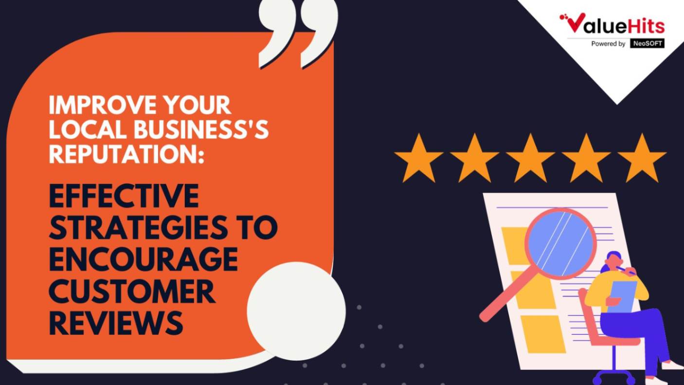 Improve Your Local Business's Reputation: Effective Strategies to Encourage Customer Reviews