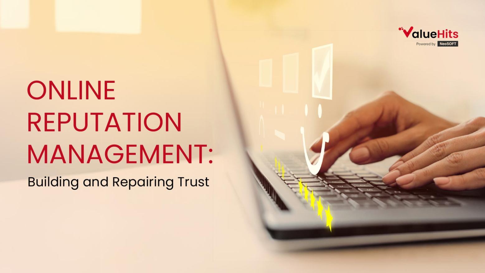 Online Reputation Management:  Building and Repairing Trust