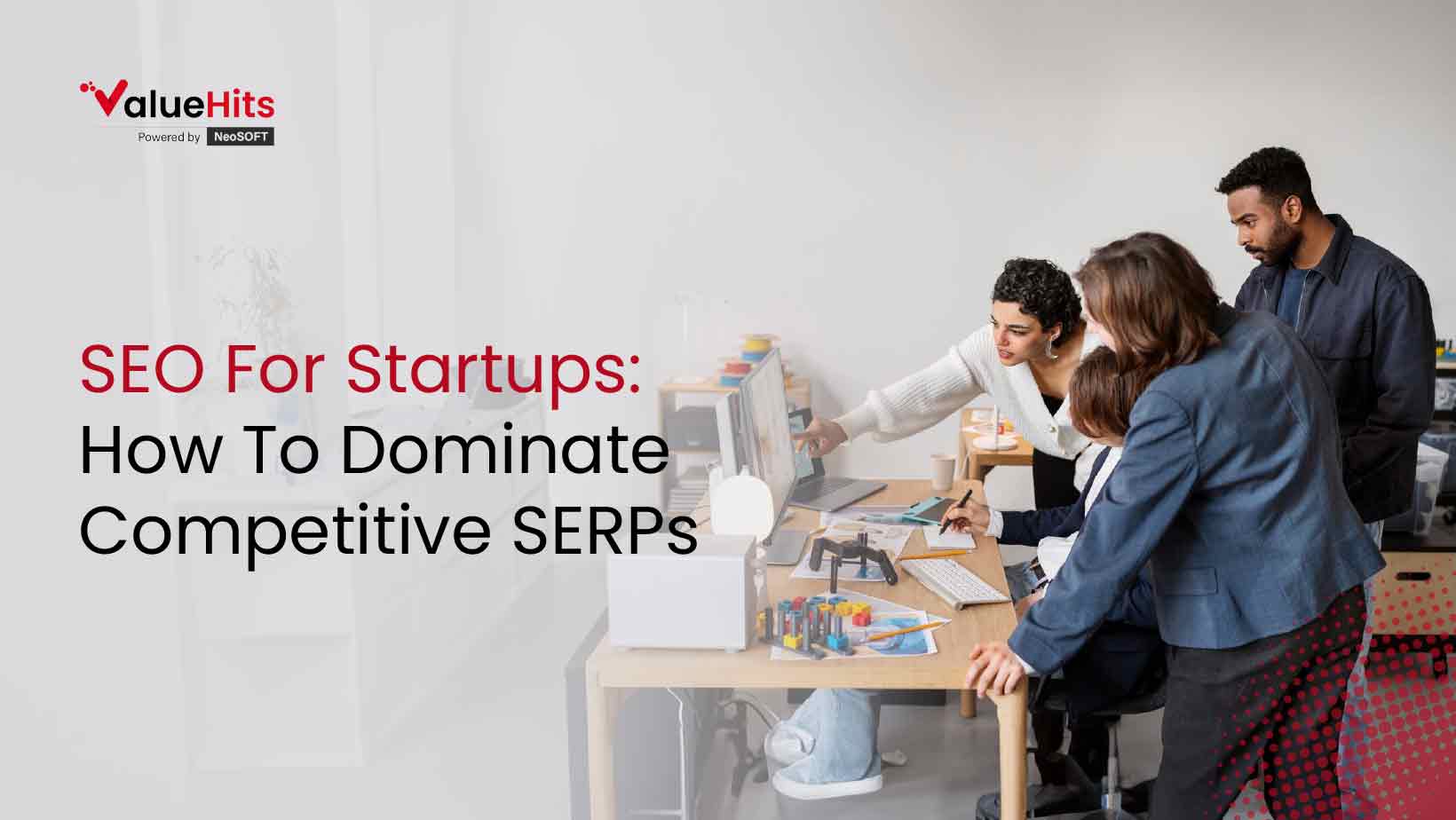 SEO For Startups: How To Dominate Competitive SERPs