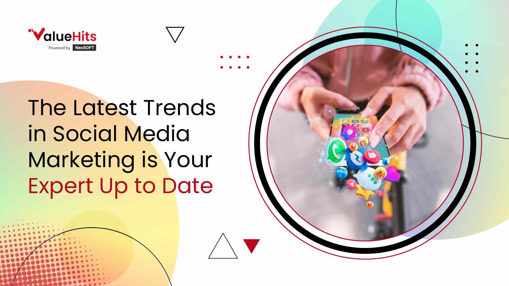 The Latest Trends in Social Media Marketing: Is Your Expert Up to Date