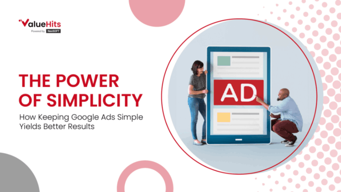 The Power of Simplicity: How Keeping Google Ads Simple Yields Better Results