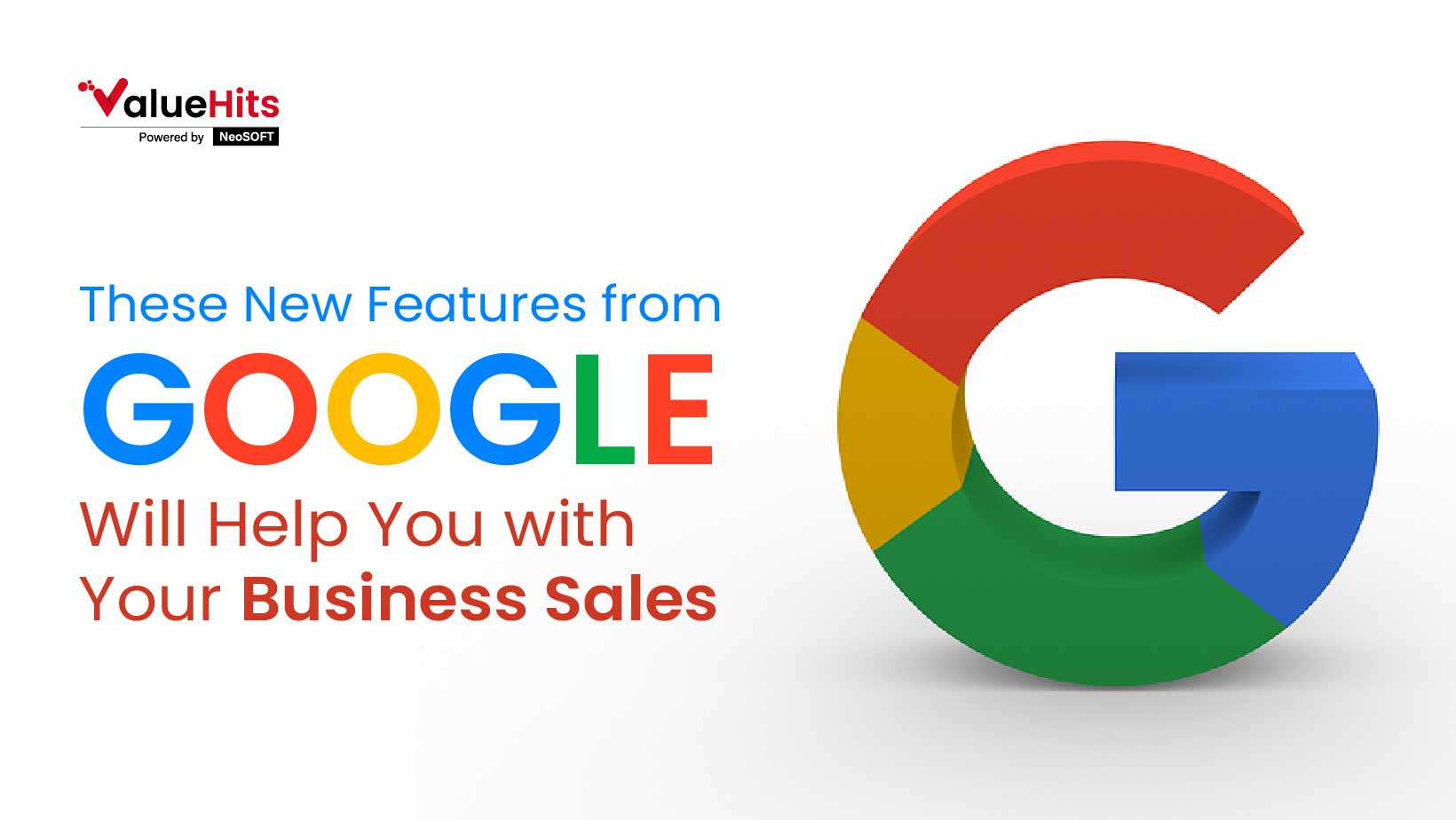 These New Features from Google Will Help You with Your Business Sales