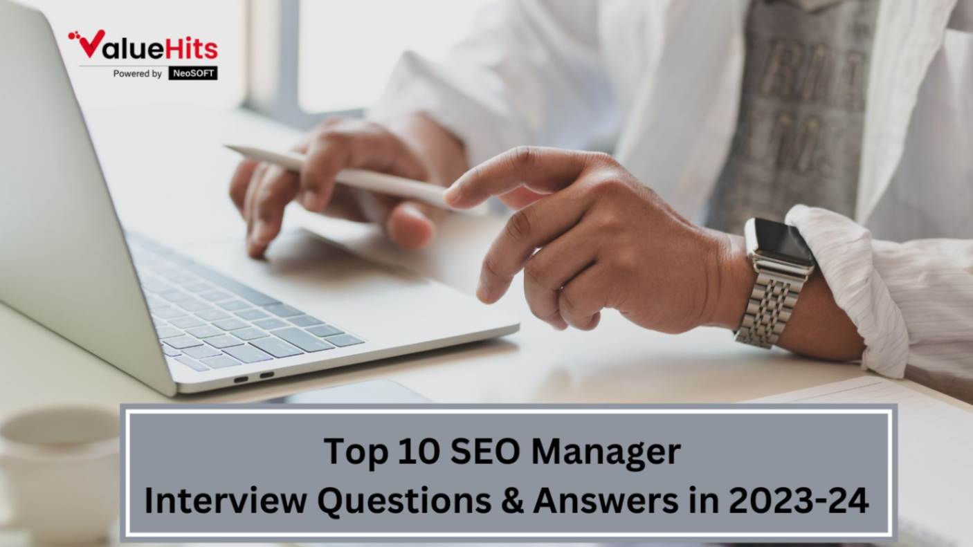 Top 10 SEO Manager Interview Questions & Answers in 2023-24