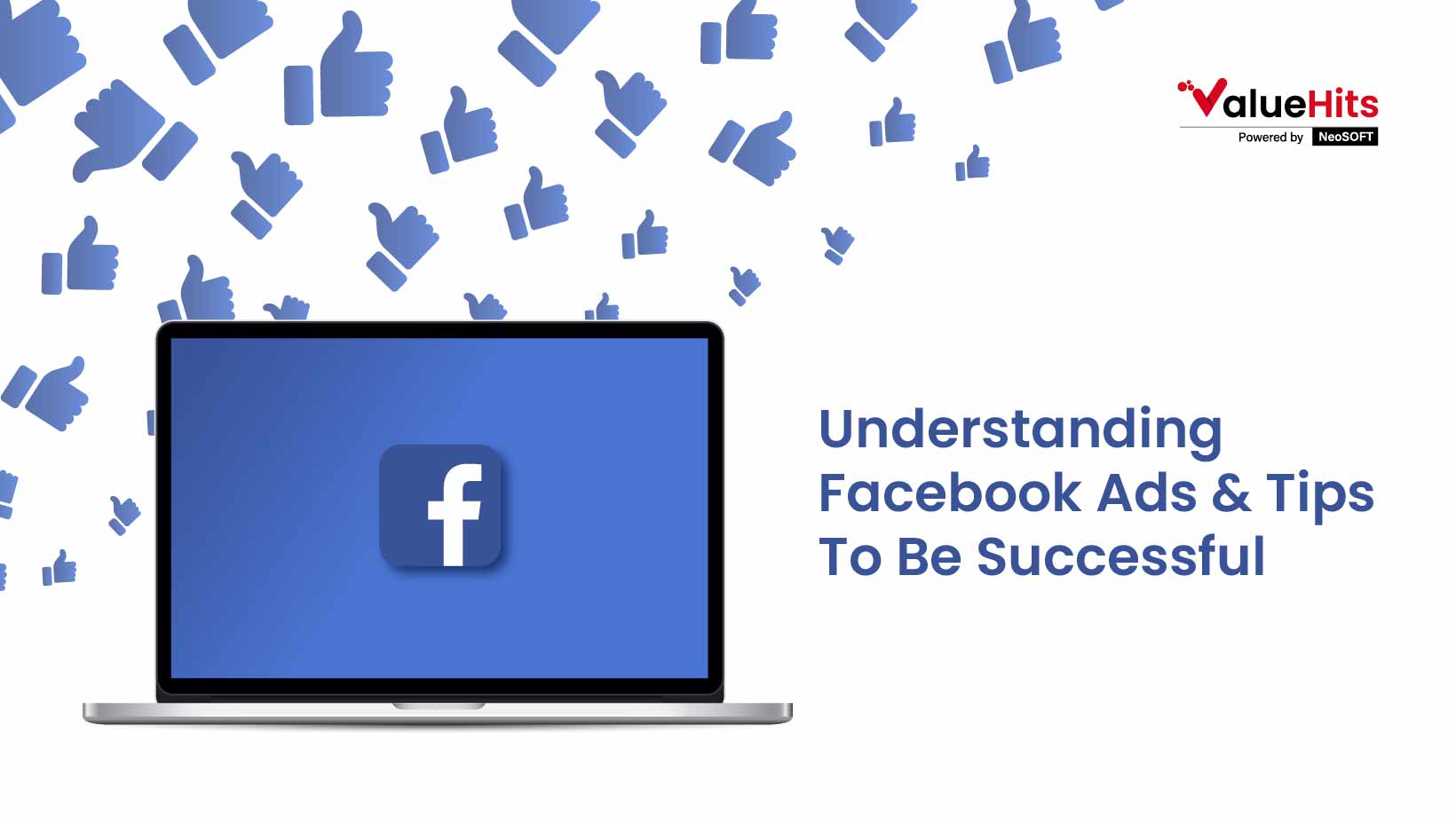 Understanding Facebook Ads & Tips To Be Successful