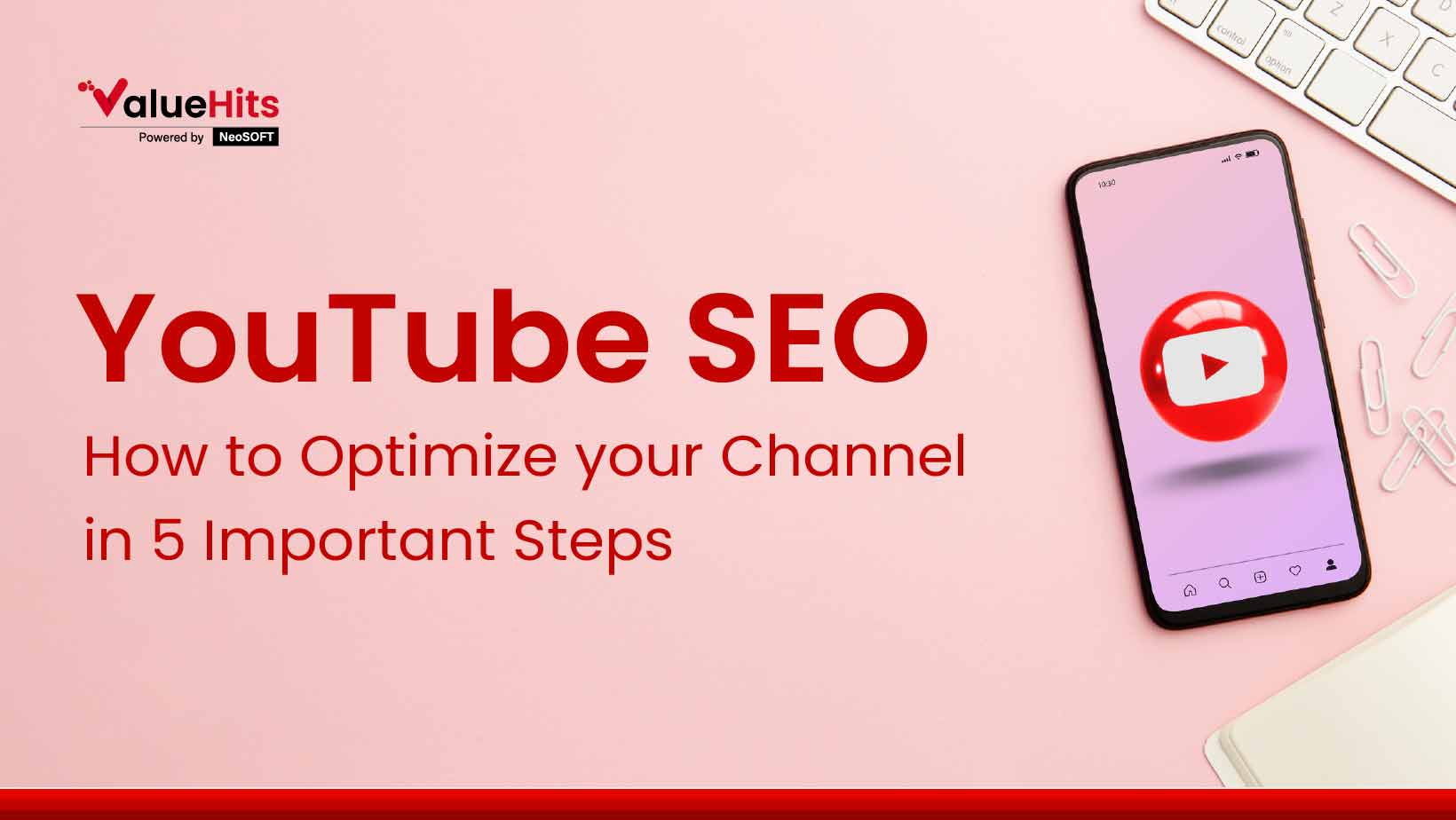 YouTube SEO: How to Optimize your Channel in 5 Important Steps