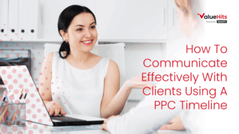 How To Communicate Effectively With Clients Using A PPC Timeline